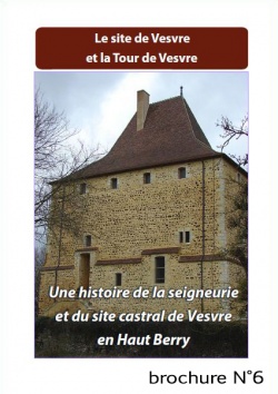 Une histoire de la seigneurie de Vesvre. Brochure N°6